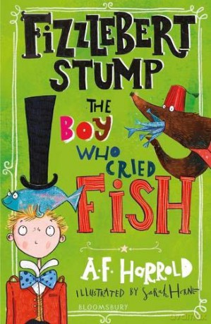 Fizzlebert Stump: The Boy Who Cried Fish - A.F. Harrold [KSIĄŻKA]
