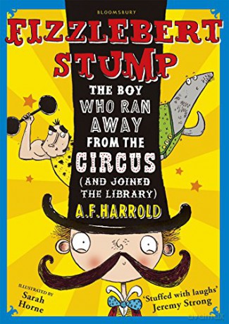 Fizzlebert Stump: The Boy Who Ran Away From the Circus (and joined the library): 1 - A.F. Harrold [KSIĄŻKA]