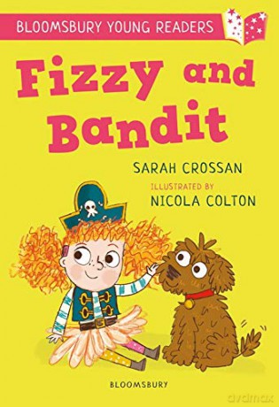 Fizzy and Bandit: A Bloomsbury Young Reader: White Book Band (Bloomsbury Young Readers) - Sarah Crossan [KSIĄŻKA]