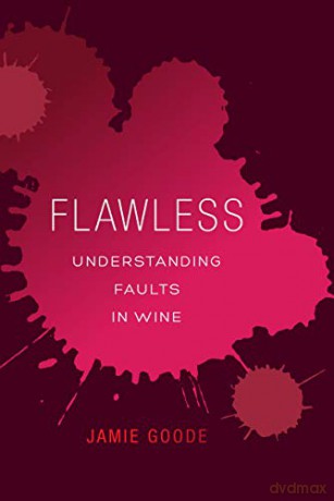 Flawless: Understanding Faults in Wine - Jamie Goode [KSIĄŻKA]