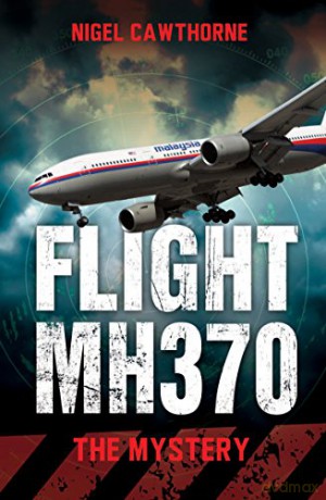 Flight MH370: The Mystery - Nigel Cawthorne [KSIĄŻKA]