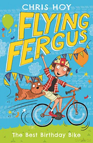 Flying Fergus 1: The Best Birthday Bike: by Olympic champion Sir Chris Hoy, written with award-winning author Joanna Nadin - Sir Chris Hoy [KSIĄŻKA]