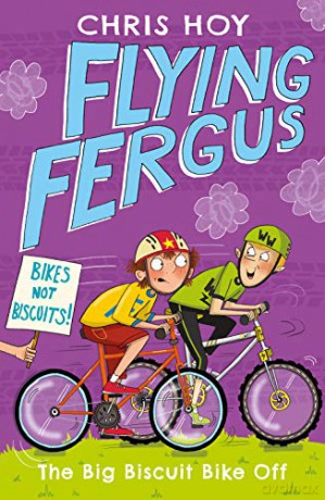 Flying Fergus 3: The Big Biscuit Bike Off: by Olympic champion Sir Chris Hoy, written with award-winning author Joanna Nadin - Sir Chris Hoy [KSIĄŻKA]