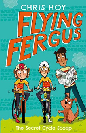 Flying Fergus 9: The Secret Cycle Scoop: by Olympic champion Sir Chris Hoy, written with award-winning author Joanna Nadin - Sir Chris Hoy [KSIĄŻKA]