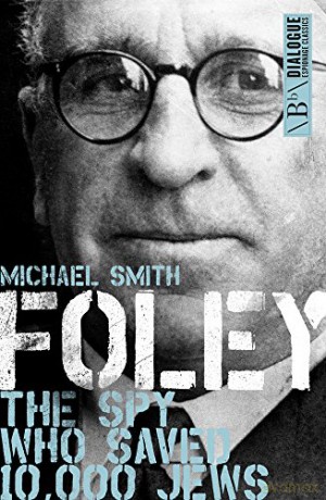 Foley: The Spy Who Saved 10,000 Jews (Dialogue Espionage Classics) - Michael Smith [KSIĄŻKA]