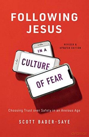 Following Jesus in a Culture of Fear: Choosing Trust Over Safety in an Anxious Age - Bader-Saye [KSIĄŻKA]