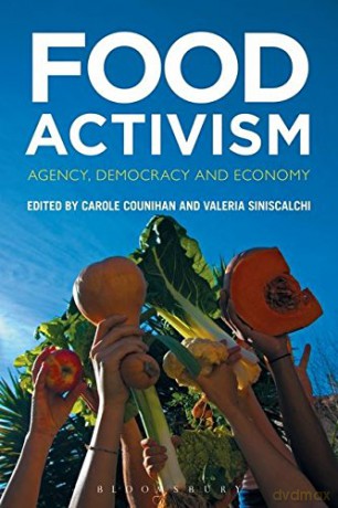 Food Activism: Agency, Democracy and Economy - Carole Counihan, Valeria Siniscalchi [KSIĄŻKA]