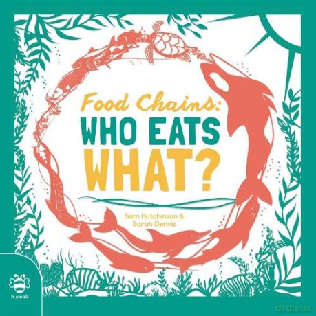 Food Chains: Who eats what: 1 - Sam Hutchinson [KSIĄŻKA]