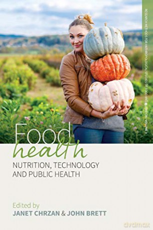 Food Health: Nutrition, Technology, and Public Health: 3 (Research Methods for Anthropological Studies of Food and Nutrition, 3) - Janet Chrzan [KSIĄŻKA]