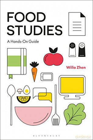 Food Studies: A Hands-On Guide - Willa Zhen [KSIĄŻKA]
