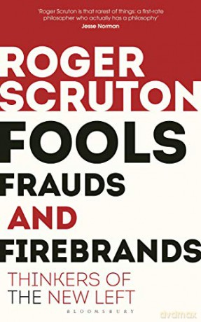 Fools, Frauds and Firebrands: Thinkers of the New Left - Sir Roger Scruton [KSIĄŻKA]