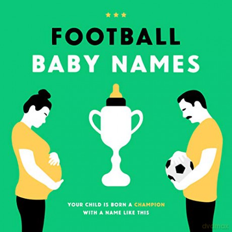 Football Baby Names: Your Child is Born a Champion with a Name Like This - Boudewijn Bosman [KSIĄŻKA]