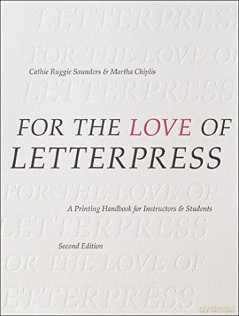 For the Love of Letterpress: A Printing Handbook for Instructors and Students - Cathie Ruggie Saunders [KSIĄŻKA]