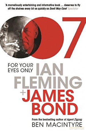 For Your Eyes Only: Ian Fleming and James Bond - Ben Macintyre [KSIĄŻKA]