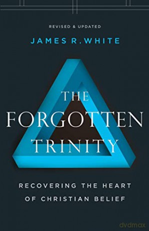 Forgotten Trinity: Recovering the Heart of Christian Belief - White [KSIĄŻKA]