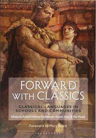 Forward with Classics: Classical Languages in Schools and Communities - Arlene Holmes-Henderson [KSIĄŻKA]