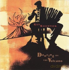 Guy Klucevsek: Guy Klucevsek: Dancing on the Volcano [CD]