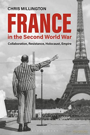 France in the Second World War: Collaboration, Resistance, Holocaust, Empire - Chris Millington [KSIĄŻKA]