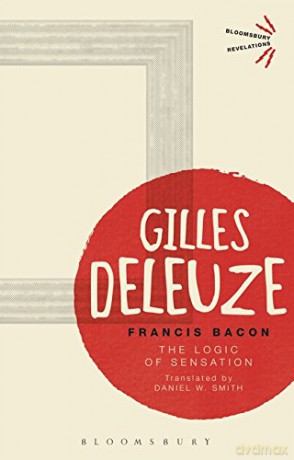 Francis Bacon: The Logic of Sensation (Bloomsbury Revelations) - Gilles Deleuze [KSIĄŻKA]