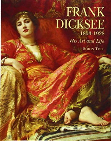 Frank Dicksee 1853-1928; His Art and Life - Simon Toll [KSIĄŻKA]