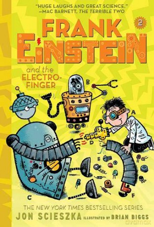 Frank Einstein and the Electro Finger (Frank Einstein series #2):: Book Two - Jon Scieszka [KSIĄŻKA]