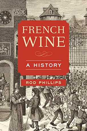 French Wine: A History - Rod Phillips [KSIĄŻKA]