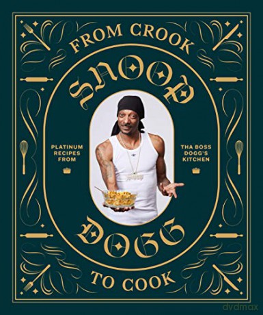 From Crook to Cook: Platinum Recipes from Tha Boss Dogg's Kitchen - Snoop Dogg [KSIĄŻKA]