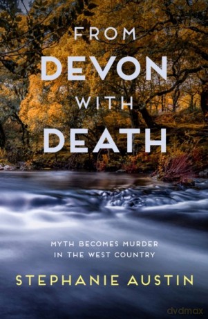 From Devon with Death: The compelling rural mystery (The Devon Mysteries): 3 - Stephanie Austin [KSIĄŻKA]