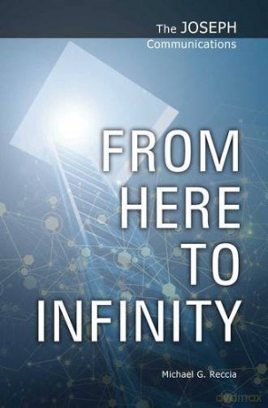 From Here to Infinity (The Joseph Communications) - Michael G. Reccia [KSIĄŻKA]