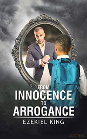 From Innocence to Arrogance - Ezekiel King [KSIĄŻKA]