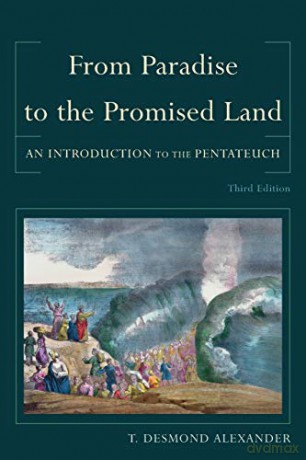 From Paradise to the Promised Land: An Introduction To The Pentateuch - T. Desmond Alexander [KSIĄŻKA]