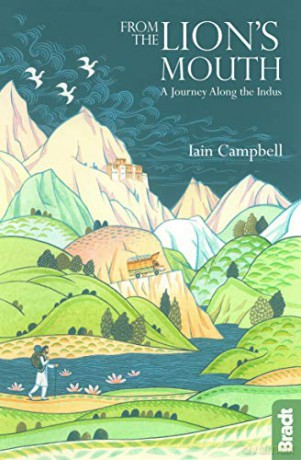From the Lion's Mouth: A Journey Along the Indus (Bradt Travel Guides (Travel Literature)) - Iain Campbell [KSIĄŻKA]