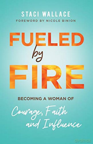 Fueled by Fire: Becoming a Woman of Courage, Faith and Influence - Wallace [KSIĄŻKA]