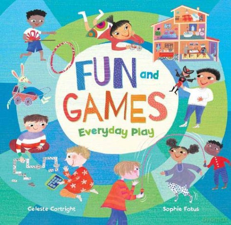 Fun and Games: Everyday Play: 1 - Celeste Cortright [KSIĄŻKA]