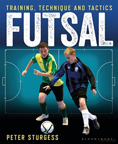 Futsal: Training, Technique and Tactics - Peter Sturgess [KSIĄŻKA]