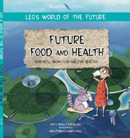 Future Food and Health (Leo's World of the Future) - Felicia Law [KSIĄŻKA]