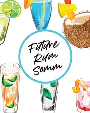 Future Rum Somm: Beverage | Proof | Liqueur | Grog | Aromatic - Paige Cooper [KSIĄŻKA]