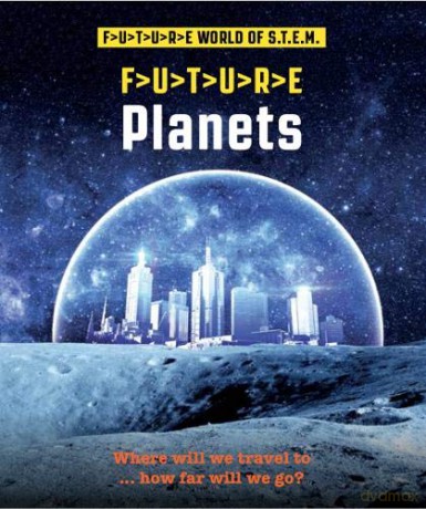 Future STEM: Planets - Saranne Taylor [KSIĄŻKA]