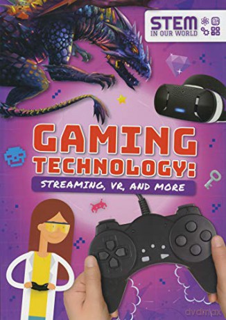 Gaming Technology: Streaming, VR and More (STEM in Our World) - John Wood [KSIĄŻKA]