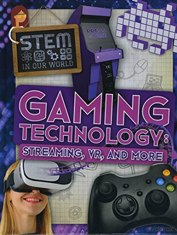 Gaming technology: Streaming, VR and More (STEM In Our World) - John Wood [KSIĄŻKA]