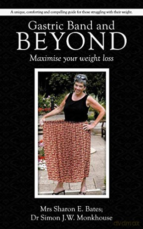 Gastric Band And Beyond: Maximise Your Weight Loss - Mrs. Sharon E. Bates [KSIĄŻKA]