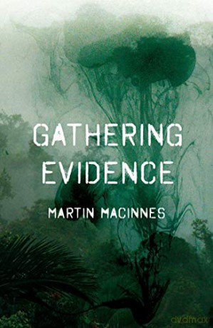Gathering Evidence - Martin MacInnes [KSIĄŻKA]