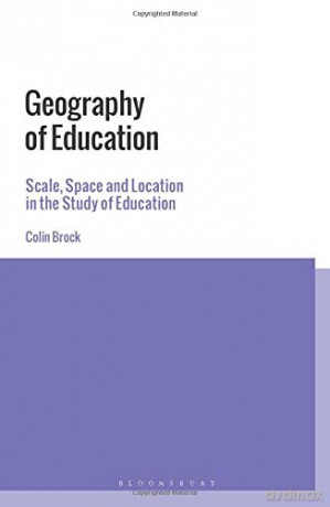 Geography of Education: Scale, Space and Location in the Study of Education - Colin Brock [KSIĄŻKA]