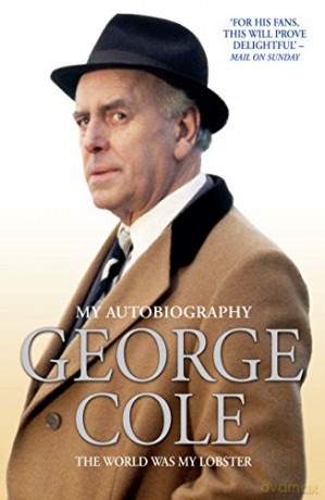 George Cole: The World Was My Lobster - George Cole [KSIĄŻKA]