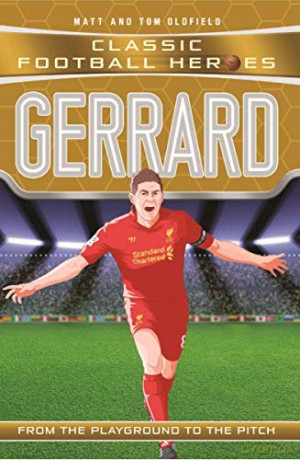 Gerrard (Classic Football Heroes) - Collect Them All!: From the Playground to the Pitch - Tom Oldfield [KSIĄŻKA]