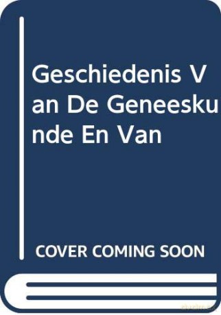 Geschiedenis Van De Geneeskunde En Van [KSIĄŻKA]