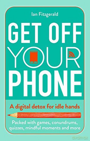 Get off your phone: A digital detox for idle hands - Ian Fitzgerald [KSIĄŻKA]