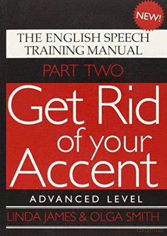 Get Rid of Your Accent: Advanced Level Pt. 2: The English Speech Training Manual (Part 2) - Linda James [KSIĄŻKA]