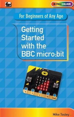 Getting Started with the BBC Micro:Bit - Mike Tooley [KSIĄŻKA]
