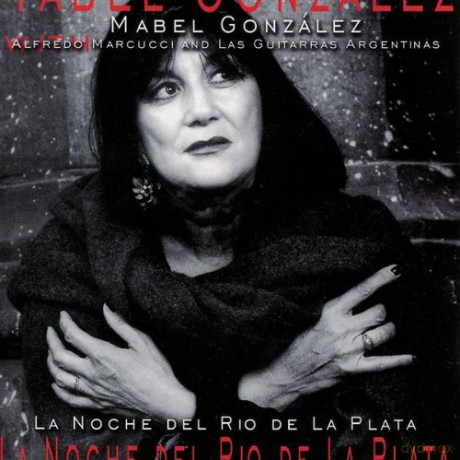 Mabel Gonzalez, Alfredo Marcucci, Las Guitarras Argentinas, Juan Pab: La Noche Del Rio De La Plata [CD]